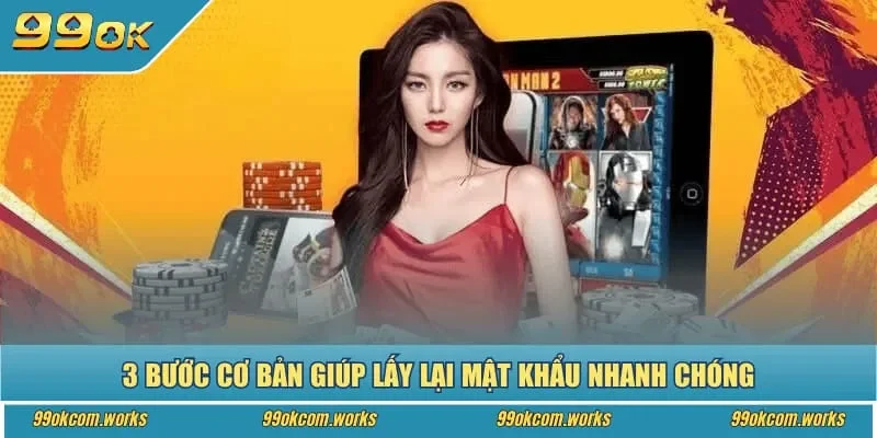 3 bước cơ bản giúp lấy lại mật khẩu nhanh  khẩu nhanh chóng